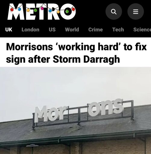 Metro article: "Morrisons 'working hard' to fix sign after Storm Darragh" with a picture of a Morrisons sign with letters missing to spell moron.